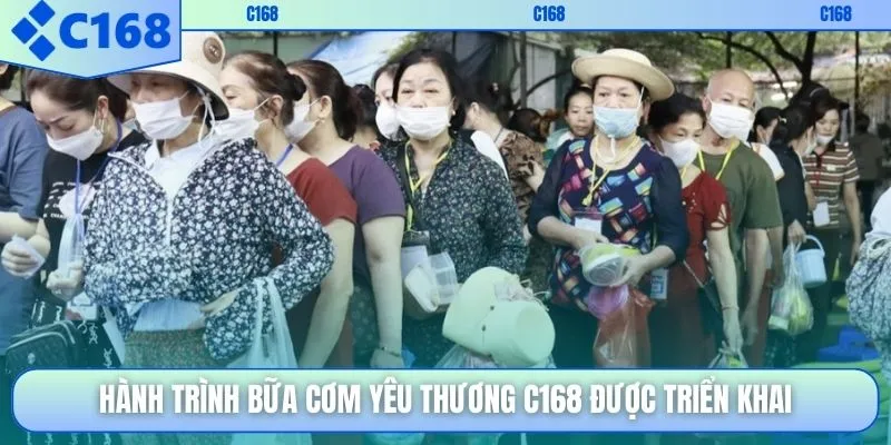 Hành trình bữa cơm yêu thương C168 được triển khai