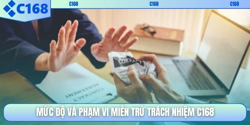 Mức độ và phạm vi miễn trừ trách nhiệm C168